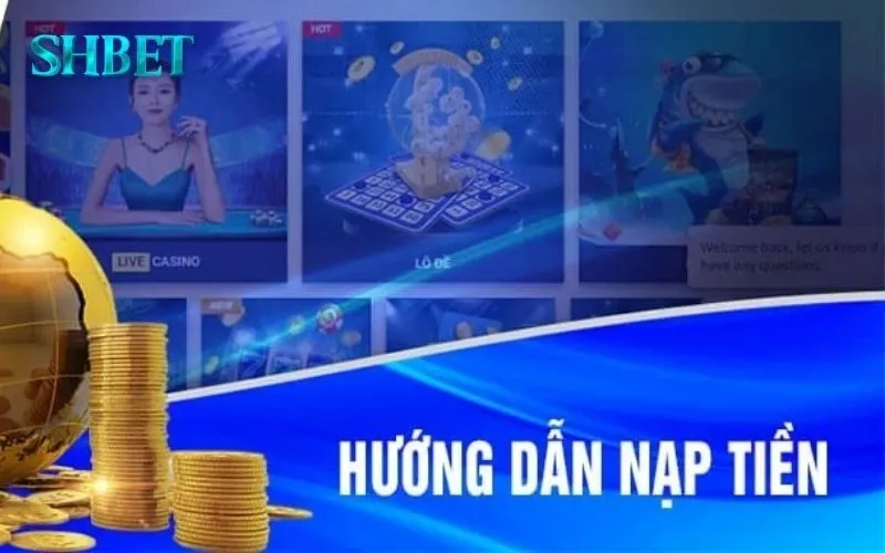 Nạp tiền SHBET: 5 phương thức nạp tiền tiện lợi 3 Nạp tiền SHBET