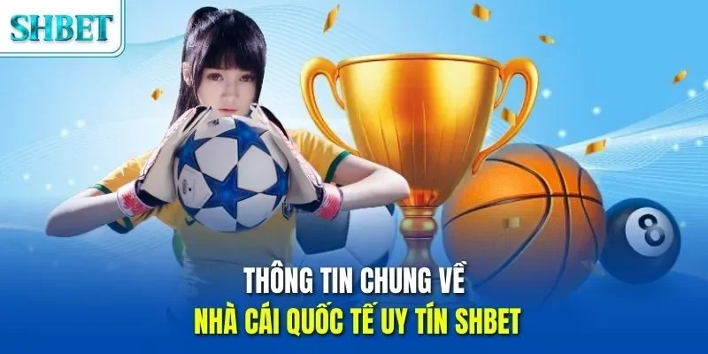 Trang chủ 42 Thông tin chung về nhà cái quốc tế uy tín SHBET